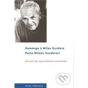 Pocta Milanu Kunderovi - Artes Liberales