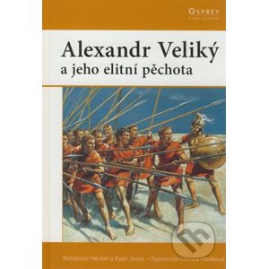 Alexander Veliký a jeho elitní pěchota - Waldemar Heckel, Ryan Jones