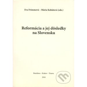 Reformácia a jej dôsledky na Slovensku - Eva Frimmová, Mária Kohútová