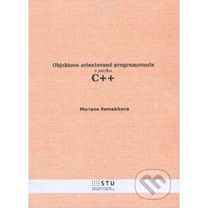 Objektovo orientované programovanie v jazyku C++ - Marianna Remešíková