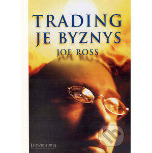 Trading je byznys - Joe Ross