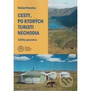 Cesty, po ktorých turisti nechodia - Dušan Hovorka