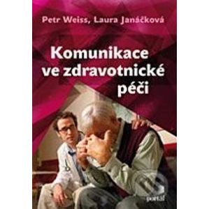 Komunikace ve zdravotnické péči - Petr Weiss, Laura Janáčková