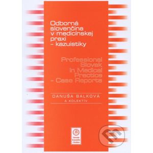 Odborná slovenčina v medicínskej praxi -kazuistiky / Professional Slovak in Medical Practice - Case - Danuša Balková
