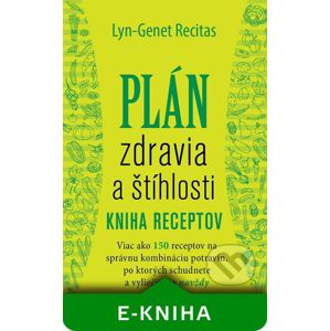 Plán zdravia a štíhlosti - Kniha receptov - Lyn-Genet Recitas