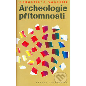 Archeologie přítomnosti - Sebastiano Vassalli