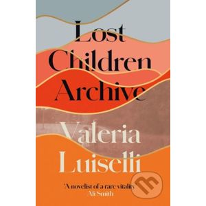 Lost Children Archive - Valeria Luiselli