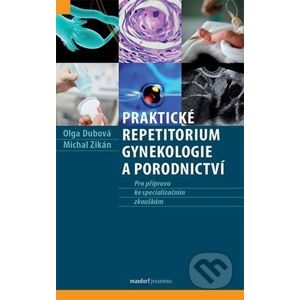 Praktické repetitorium gynekologie a porodnictví - Olga Dubová, Michal Zikán
