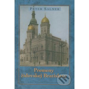 Premeny židovskej Bratislavy 1945 - 1989 - Peter Salner