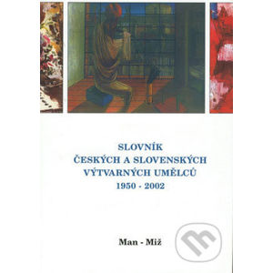 Slovník českých a slovenských výtvarných umělců 1950 - 2002 (Man - Miž) - Výtvarné centrum Chagall