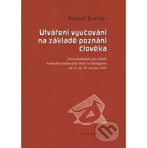 Utváření vyučování na základě poznání člověka - Rudolf Steiner