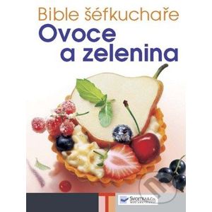 Bible šéfkuchaře - Ovoce a zelenina - Svojtka&Co.