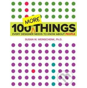 100 More Things Every Designer Needs to Know About People - Susan M. Weinschenk