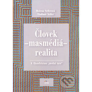 Človek - másmédiá - realita - Božena Seilerová, Vladimír Seiler