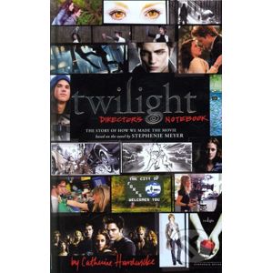 Twilight: Director's Notebook - Catherine Hardwicke