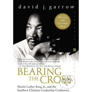 Bearing the Cross: Martin Luther King, Jr., and the Southern Christian Leadership Conference - David Garrow