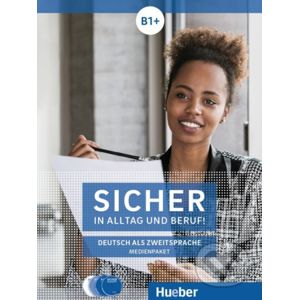 Sicher in Alltag und Beruf! B1+ Medienpaket - Susanne Schwalb, Jutta Orth-Chambah, Michaela Perlmann-Balme