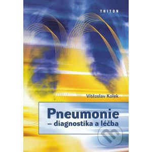 Pneumonie - diagnostika a léčba - Vítězslav Kolek