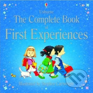 The Complete Book of First Experiences - Anne Civardi, Stephen Cartwright