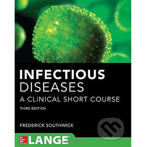 Infectious Diseases: A Clinical Short Course - Frederick Southwick