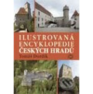 Ilustrovaná encyklopedie českých hradů - Tomáš Durdík