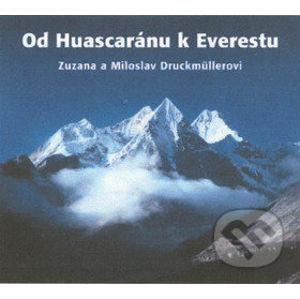 Od Huascaránu k Everestu - Miloslav Druckmüller
