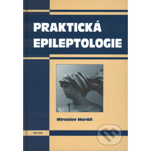 Praktická epileptologie - Miroslav Moráň