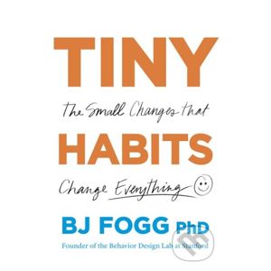 Tiny Habits - BJ Fogg