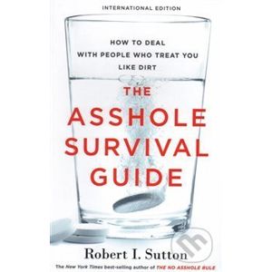 The Asshole Survival Guide - Robert Sutton