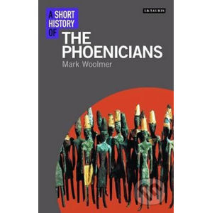 A Short History of the Phoenicians - Mark Woolmer