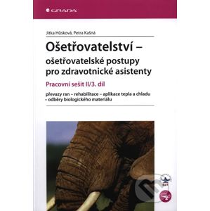 Ošetřovatelství – ošetřovatelské postupy pro zdravotnické asistenty II/3. díl - Jitka Hůsková, Petra Kašná