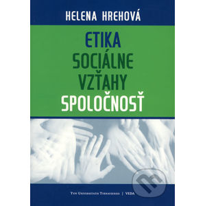 Etika - sociálne vzťahy - spoločnosť - Helena Hrehová