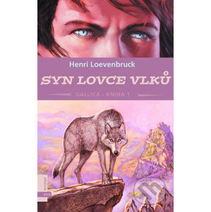 Gallica - Kniha 1: Syn lovce vlků - Henri Loevenbruck