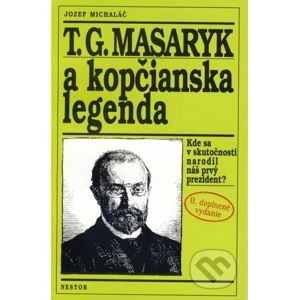 T.G. Masaryk a kopčianska legenda - Jozef Michaláč