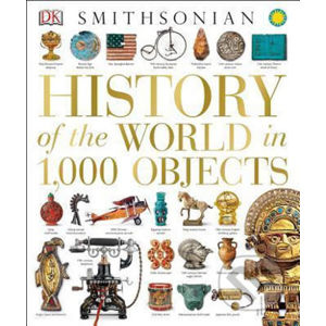 A History of the World in 100 Objects - Dorling Kindersley
