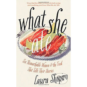 What She Ate - Laura Shapiro