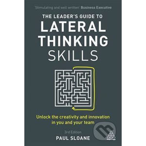 The Leader's Guide to Lateral Thinking Skills - Paul Sloane