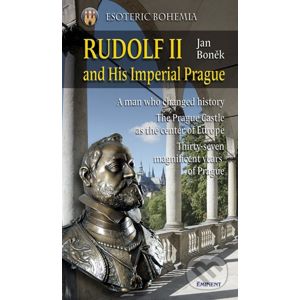 Rudolf II and His Imperial Prague - Jan Boněk