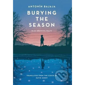 Burying the Season - Antonín Bajaja