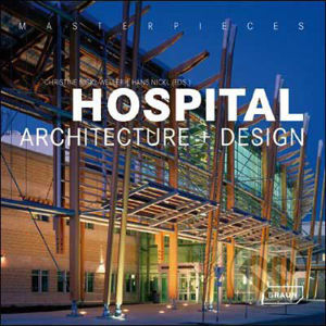 Hospital Architecture + Design - Christine Nickl-Weller, Hans Nickl