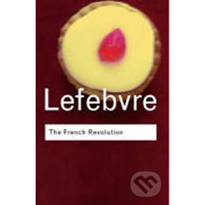 The French Revolution - Georges Lefebvre, Gary Kates