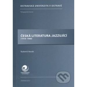 Česká literatura jazzující (1918-1968) - Radomil Novák