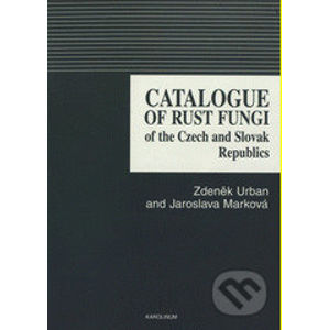 Catalogue of rust fungi of the Czech and Slovak Republics - Zdeněk Urban, Jaroslava Marková