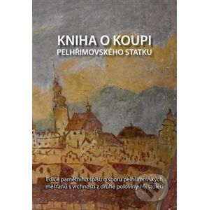 Kniha o koupi pelhřimovského statku - Pavel Holub