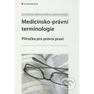 Medicínsko–právní terminologie - Jan Vondráček, Vladimíra Dvořáková, Lubomír Vondráček
