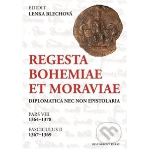 Regesta Bohemiae et Moraviae diplomatica nec non epistolaria - Lenka Blechová