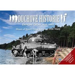 Duchové historie - Západní Čechy 1939 - 1945 / Ghosts of History West Bohemia 1939 - 1945 - Pavel Kolouch