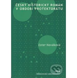 Český historický román v období protektorátu - Ester Nováková