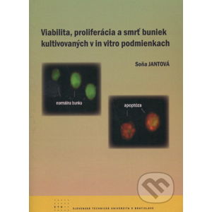 Viabilita, proliferácia a smrť buniek kultivovaných v in vitro podmienkach - Soňa Jantová