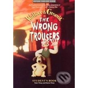 The Wrong Trousers Student´s Book - Nick Park, Bob Baker, Peter Viney, Karen Viney